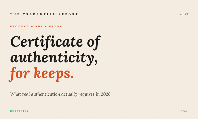 Editorial cover: certificate of authenticity for keeps. What real authentication actually requires in 2026. The Credential Report No. 23